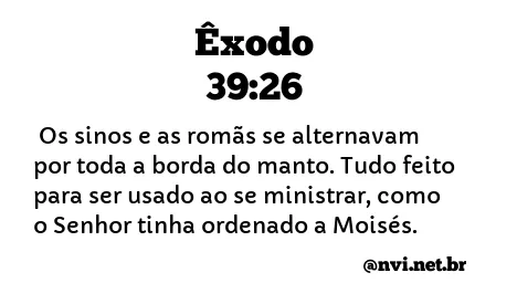 ÊXODO 39:26 NVI NOVA VERSÃO INTERNACIONAL