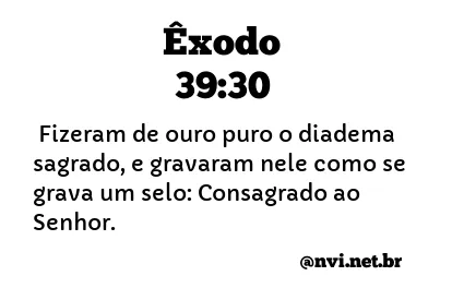 ÊXODO 39:30 NVI NOVA VERSÃO INTERNACIONAL