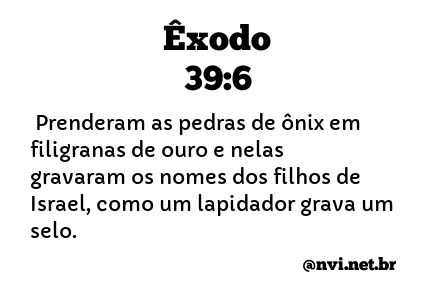 ÊXODO 39:6 NVI NOVA VERSÃO INTERNACIONAL