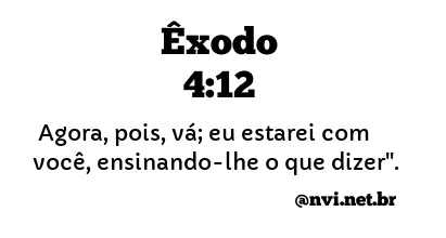 ÊXODO 4:12 NVI NOVA VERSÃO INTERNACIONAL