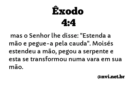 ÊXODO 4:4 NVI NOVA VERSÃO INTERNACIONAL