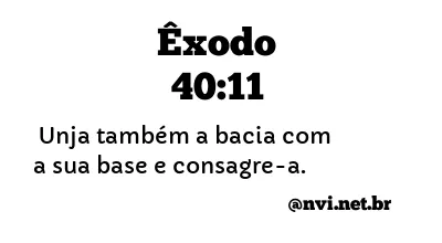 ÊXODO 40:11 NVI NOVA VERSÃO INTERNACIONAL