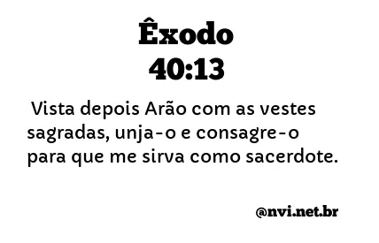 ÊXODO 40:13 NVI NOVA VERSÃO INTERNACIONAL