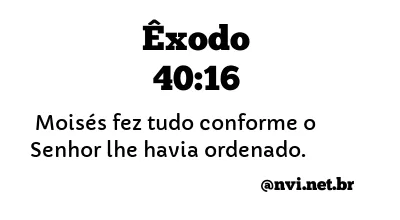 ÊXODO 40:16 NVI NOVA VERSÃO INTERNACIONAL