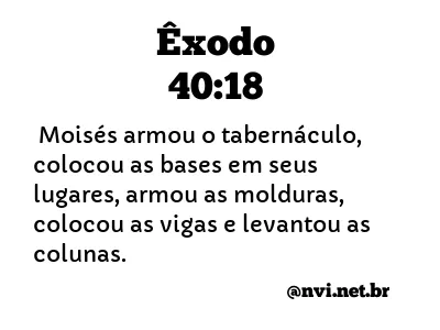 ÊXODO 40:18 NVI NOVA VERSÃO INTERNACIONAL