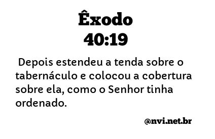 ÊXODO 40:19 NVI NOVA VERSÃO INTERNACIONAL