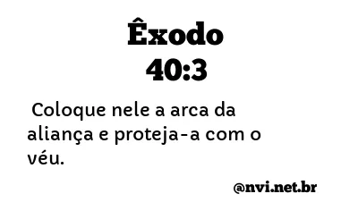 ÊXODO 40:3 NVI NOVA VERSÃO INTERNACIONAL