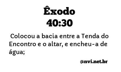 ÊXODO 40:30 NVI NOVA VERSÃO INTERNACIONAL