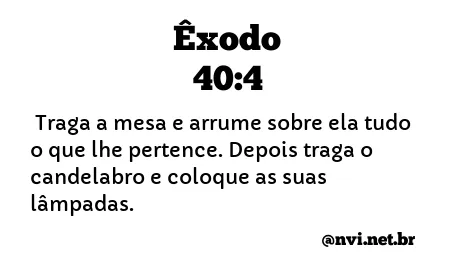 ÊXODO 40:4 NVI NOVA VERSÃO INTERNACIONAL