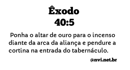 ÊXODO 40:5 NVI NOVA VERSÃO INTERNACIONAL