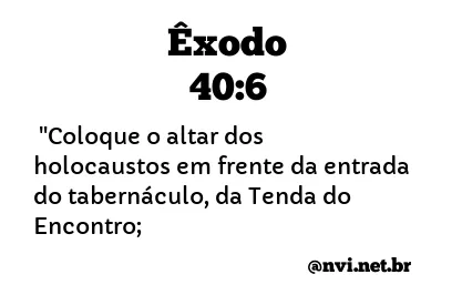 ÊXODO 40:6 NVI NOVA VERSÃO INTERNACIONAL