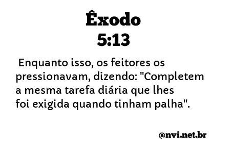 ÊXODO 5:13 NVI NOVA VERSÃO INTERNACIONAL