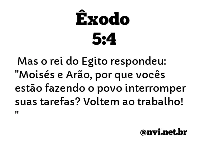 ÊXODO 5:4 NVI NOVA VERSÃO INTERNACIONAL