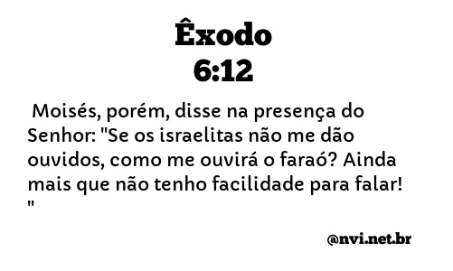 ÊXODO 6:12 NVI NOVA VERSÃO INTERNACIONAL