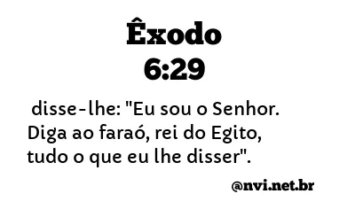 ÊXODO 6:29 NVI NOVA VERSÃO INTERNACIONAL