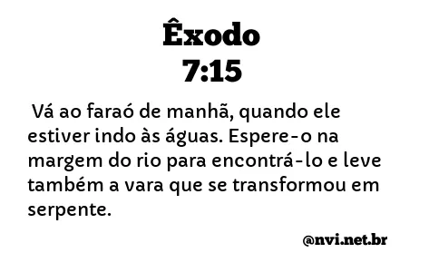 ÊXODO 7:15 NVI NOVA VERSÃO INTERNACIONAL