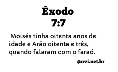 ÊXODO 7:7 NVI NOVA VERSÃO INTERNACIONAL