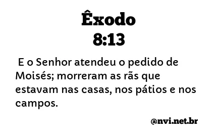 ÊXODO 8:13 NVI NOVA VERSÃO INTERNACIONAL