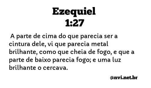 EZEQUIEL 1:27 NVI NOVA VERSÃO INTERNACIONAL