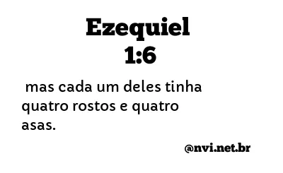 EZEQUIEL 1:6 NVI NOVA VERSÃO INTERNACIONAL