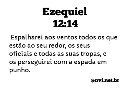 EZEQUIEL 12:14 NVI NOVA VERSÃO INTERNACIONAL