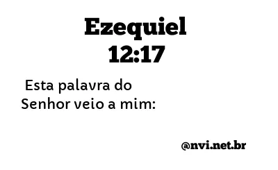 EZEQUIEL 12:17 NVI NOVA VERSÃO INTERNACIONAL