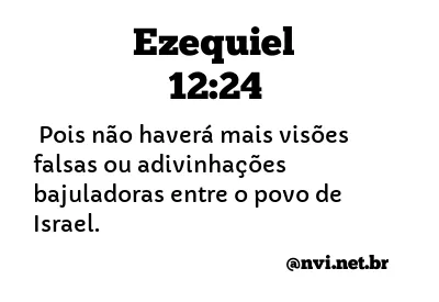 EZEQUIEL 12:24 NVI NOVA VERSÃO INTERNACIONAL