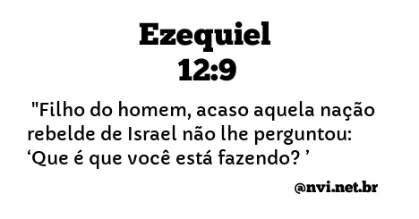 EZEQUIEL 12:9 NVI NOVA VERSÃO INTERNACIONAL