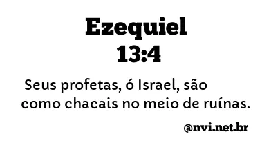 EZEQUIEL 13:4 NVI NOVA VERSÃO INTERNACIONAL