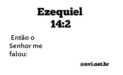 EZEQUIEL 14:2 NVI NOVA VERSÃO INTERNACIONAL