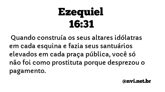 EZEQUIEL 16:31 NVI NOVA VERSÃO INTERNACIONAL