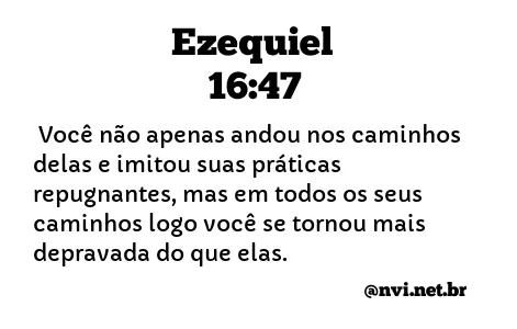 EZEQUIEL 16:47 NVI NOVA VERSÃO INTERNACIONAL