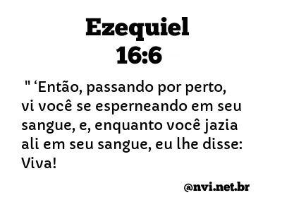 EZEQUIEL 16:6 NVI NOVA VERSÃO INTERNACIONAL