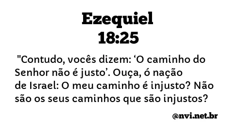 EZEQUIEL 18:25 NVI NOVA VERSÃO INTERNACIONAL