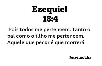 EZEQUIEL 18:4 NVI NOVA VERSÃO INTERNACIONAL