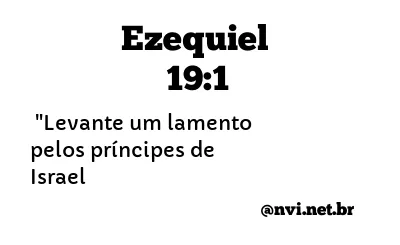 EZEQUIEL 19:1 NVI NOVA VERSÃO INTERNACIONAL