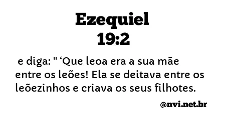 EZEQUIEL 19:2 NVI NOVA VERSÃO INTERNACIONAL