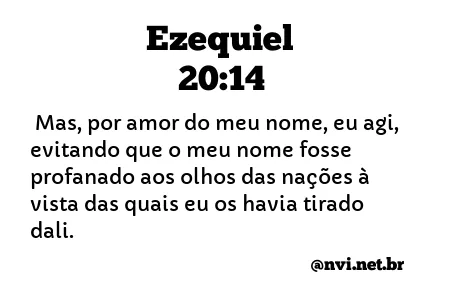 EZEQUIEL 20:14 NVI NOVA VERSÃO INTERNACIONAL