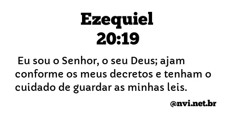 EZEQUIEL 20:19 NVI NOVA VERSÃO INTERNACIONAL