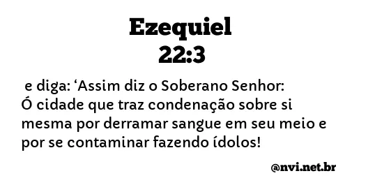 EZEQUIEL 22:3 NVI NOVA VERSÃO INTERNACIONAL