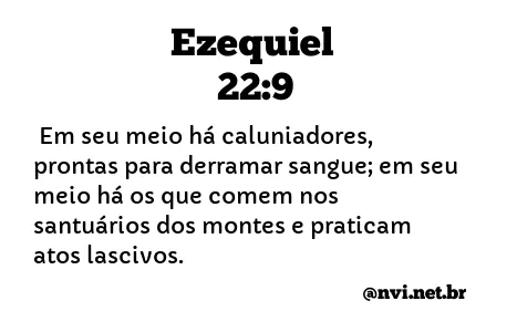 EZEQUIEL 22:9 NVI NOVA VERSÃO INTERNACIONAL