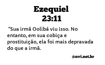 EZEQUIEL 23:11 NVI NOVA VERSÃO INTERNACIONAL