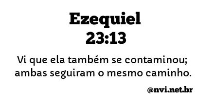 EZEQUIEL 23:13 NVI NOVA VERSÃO INTERNACIONAL