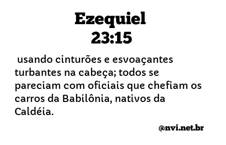 EZEQUIEL 23:15 NVI NOVA VERSÃO INTERNACIONAL