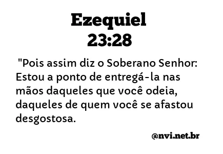 EZEQUIEL 23:28 NVI NOVA VERSÃO INTERNACIONAL