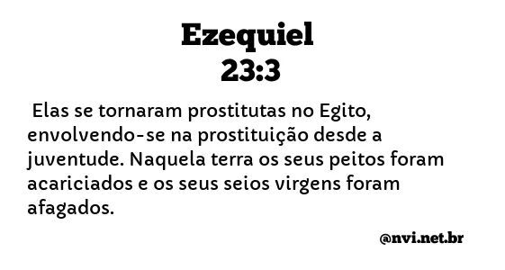 EZEQUIEL 23:3 NVI NOVA VERSÃO INTERNACIONAL