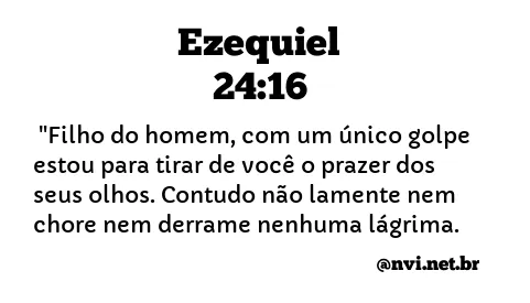 EZEQUIEL 24:16 NVI NOVA VERSÃO INTERNACIONAL