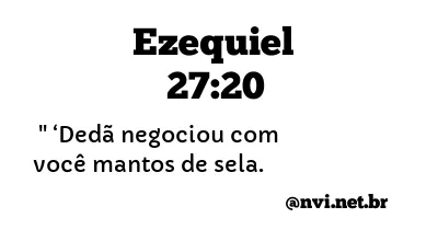 EZEQUIEL 27:20 NVI NOVA VERSÃO INTERNACIONAL