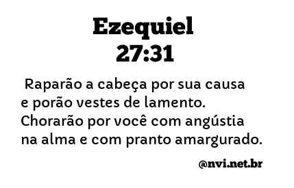 EZEQUIEL 27:31 NVI NOVA VERSÃO INTERNACIONAL