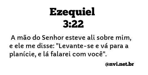 EZEQUIEL 3:22 NVI NOVA VERSÃO INTERNACIONAL